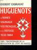 HUGUENOTS DE NIMES VAUNAGE VISTRENQUE ET DE REFUGE 1532 - 1864.. EXBRAYAT EIDEBERT.