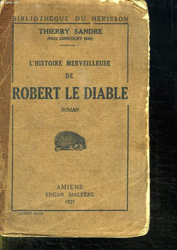 L HISTOIRE MERVEILLEUSE DE ROBERT LE DIABLE.. SANDRE THIERRY.
