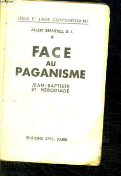 FACE AU PAGANISME. JEAN BAPTISTE ET HERODIADE.. BESSIERES ALBERT SJ.
