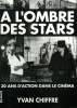 A L OMBRE DES STARS. 30 ANS D ACTION DANS LE CINEMA.. CHIFFRE YVAN.