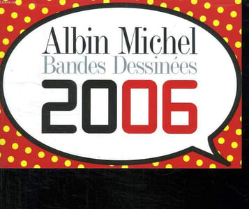 BANDES DESSINEES 2006. SOMMAIRE: HUMOUR. ADULTE. AVENTURE. BD JEUNESSE. BEAUX LIVRES. FANTASTIQUE ET SCIENCE FICTION.