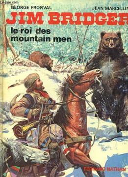 JIM BRIDGER. LE ROI DES MOUNTAIN MEN.. FRONVAL GEORGE ET MARCELLIN JEAN.