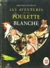 LES AVENTURES DE LA POULETTE BLANCHE. LE MARCHE D AMBERT 1. AU BOIS DE CHANABERT 2.. SOLEILLANT MARGUERITE.