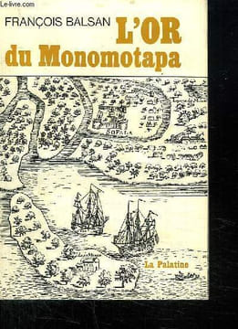 L OR DU MONOMOTAPA.. BALSAN FRANCOIS.