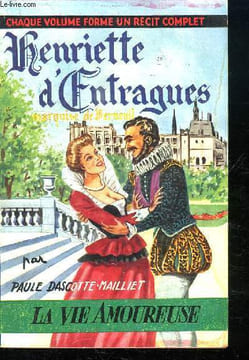 HENRIETTE D ENTRAGUES. MARQUISE DE VERNEUIL.. DASCOTTE MAILLIET PAULE.