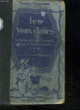 LES YEUX CLAIRS. LIVRE DE LECTURE COURANTE POUR LES COURS MOYEN.. PEROCHON ERNEST.