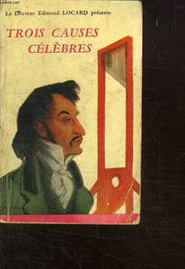 TROIS CAUSES CELEBRES. LE FIANCE DE LA GUILLOTINE. LACENAIRE. LA PIQURE MORTELLE AFFAIRE BOUGRAT. LE CRIME INUTIILE AFFAIRE CASERIO.