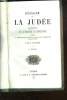 JERUSALEM ET LA JUDEE. DSCRIPTION D LA PALESTINE OU TERRE SAINTE PRECEDEE DE CONSIDERATIONS SUR L HISTOIRE DE CE PAYS DEPUIS LES PREMIERS TEMPS JUSQU ...
