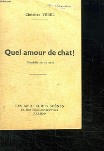 QUEL AMOUR DE CHAT! COMEDIE EN UN ACTE.
