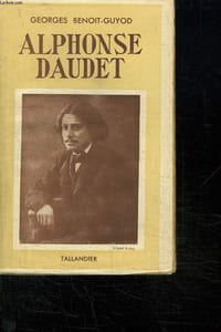 ALPHONSE DAUDET. SON TEMPS . SON OEUVRE.