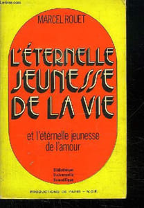 L ETERNELLE JEUNESSE DE LA VIE ET L ETERNELLE JEUNESSE DE L AMOUR.
