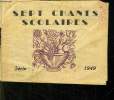 SEPT CHANTS SCOLAIRES. SERIE 1949.. PUPILLES DE L ECOLE PUBLIQUE.