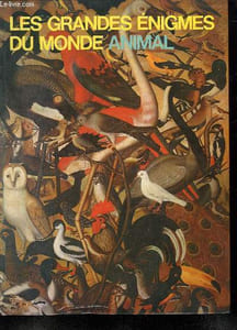 LES GRANDES ENIGMES DU MONDE ANIMAL.