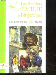 LES SENTIERS D EMILIE EN PERIGORD NOIR.