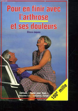 POUR EN FINIR AVEC L ARTHROSE ET SES DOULEURS. LES NOUVEAUX MOYENS DE GUERIR L ARTHROSE ET DE SUPPRIMER TOUTES SES DOULEURS.. JAQUES ALIANE.