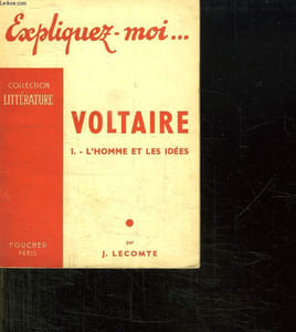 EXPLIQUEZ MOI... VOLTAIRE. 1 L HOMME ET LES IDEES.