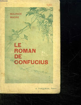 LE ROMAN DE CONFUCIUS. LA LUMIERE DE CHINE.. MAGRE MAURICE.