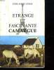 ETRANGE ET FASCINANTE CAMARGUE.. AUBERT DUPUIS LYDIE.