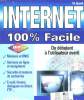 INTERNET 100 % FACILE. DU DEBUTANT A L UTULISATEUR AVERTI.. SPANIK CH.
