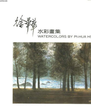 WATERCOLORS BY PI HUA HSU. TEXTE EN ANGLAIS ET CHINOIS.. PI HUA HSU.