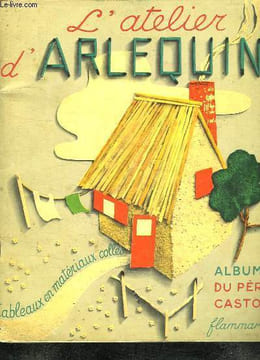 L ATELIER D ARLEQUIN. TABLEAUX EN MATERIAUX COLLES.. COLLECTIF.