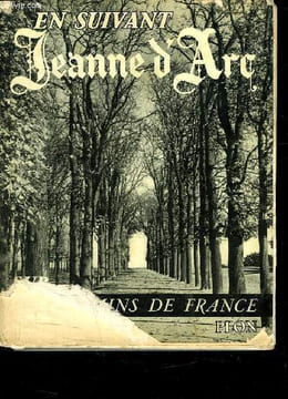 EN SUIVANT JEANNE D ARC SUR LES CHEMINS DE FRANCE.. RICHAUD MARIE FRANCOISE ET IMBRECQ PAULE.