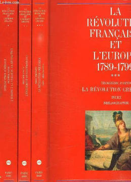 3 TOMES. LA REVOLUTION FRANCAISE ET L EUROPE 1789 - 1799. TOME 1: INTRODUCTION GENERALE PREMIERE PARTIE L EUROPE A LA VEILLE DE LA REVOLUTION. TOME 2: ...