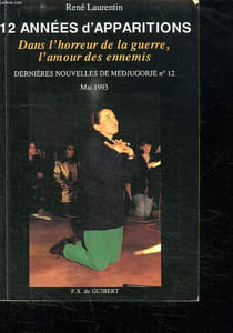 12 ANNEES D APPARITIONS. DANS L HORREUR DE LA GUERRE, L AMOUR DES ENNEMIS. DERNIERES NOUVELLES DE MEDJOGORE N° 12. MAI 1993.