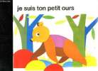 JE SUIS TON PETIT OURS.. COLLECTIF.