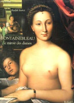 FONTAINEBLEAU LE MIROIR DES DAMES.. BARRET ANDRE.