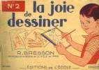 LA JOIE DE DESSINER N°2.. BRESSON R.