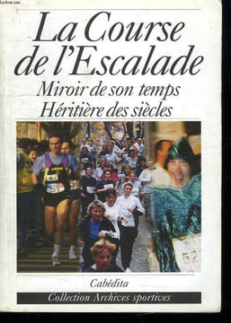 LA COURSE DE L ESCALADE. MIROIR DE SON TEMPS HERITIERE DES SIECLES.. MORATH PIERRE. LONGCHAMP PHILIPPE.