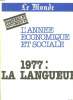 L ANNEE ECONOMIQUE ET SOCIALE. 1977 : LA LANGUEUR.. FOURMENT ALAIN ET PROVOST ROGER.