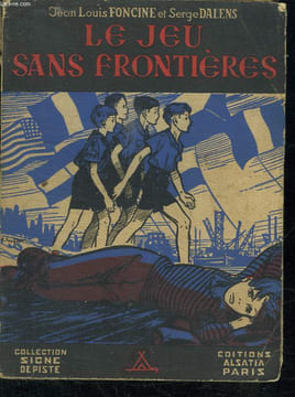 LE JEU SANS FRONTIERES.. FONCINE JEAN LOUIS ET DALENS SERGE.