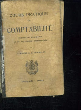 COURS PRATIQUE DE COMPTABILITE. NOTIONS DE COMMERCE ET DE LEGISLATION COMMERCIALE.. MAURE L ET CANDELIER C.