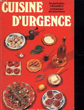 CUISINE D URGENCE.. CHANDET HENRIETTE ET DESTERNES SUZANNE.