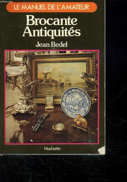 LE MANUEL DE L AMATEUR. BROCANTE ANTIQUITES.. BEDEL JEAN.