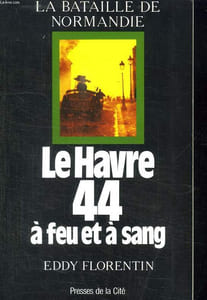 LE HAVRE 44 A FEU ET A SANG.