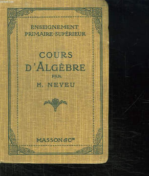 COURS D ALGEBRE. THEORIQUE ET PRATIQUE SUIVI DE NOTIONS DE TRIGONOMETRIE. A L USAGE DES ECOLE PRIMAIRES SUPERIEUR. DES ECOLES NORMALES PRIMAIRES ET ...