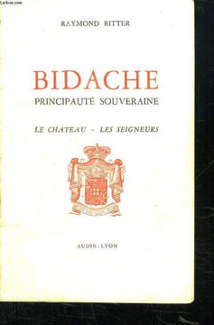 BIDACHE PRINCIPAUTE SOUVERAINE. LE CHATEAU LES SEIGNEURS.. RITTER RAYMOND.