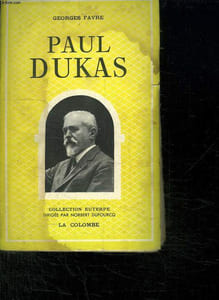 PAUL DUKAS. SA VIE SON OEUVRE.