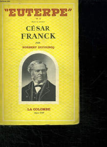 CESAR FRANCK. LE MILIEU, L OEUVRE, L ART.