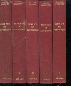 9 TOMES. CENT ANS DE REPUBLIQUE. TOME 1: L ENFANCE DE LA TROISIEME 1870 - 1878. TOME 2: LA REPUBLIQUE DES REPUBLICAINS 1879 - 1893. TOME 3: LA REPUBLIQUE TRIOMPHANTE 1893 - 1906. TOME 4: JOURS INQUIETS ET JOURS SANGLANTS 1906 - 1915. TOME 5: LES ANNEES...
