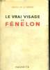 LE VRAI VISAGE DE FENELON.. GORCE AGNES DE LA.