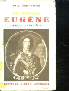 LE PRINCE EUGENE. UN HOMME ET UN SIECLE.