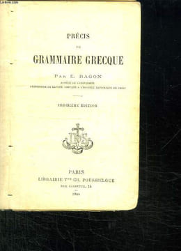 PRECIS DE GRAMMAIRE GRECQUE. TROISIEME EDITION.. RAGON E.