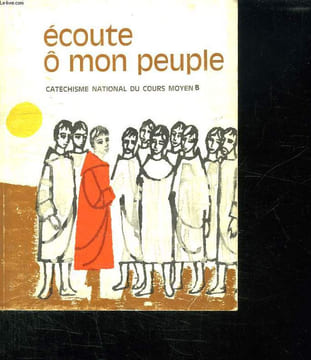 ECOUTE O MON PEUPLE. CATECHISME NATIONAL DU COURS MOYEN B.. COLLECTIF.
