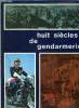 HUIT SIECLES DE GENDARMERIE.. COLLECTIF.