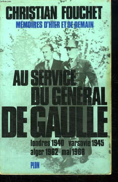 MEMOIRES D HIER ET DE DEMAIN. AU SERVICE DU GENERAL DE GAULLE. LONDRES 1940, VARSOVIE 1945, ALGER 1962, MAI 1968.. FOUCHET CHRISTIAN.