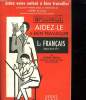 AIDEZ LE A BIEN TRAVAILLER LE FRANCAIS. DE LA 6e A LA 1er.. FREMY PIERRE.